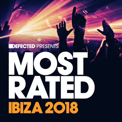 Defected presents Most Rated Ibiza 2018 (Mixed)