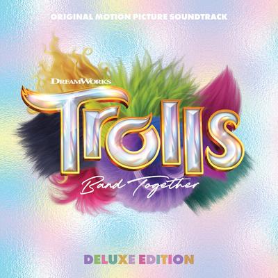 TROLLS Band Together (Original Motion Picture Soundtrack) [Deluxe Edition]