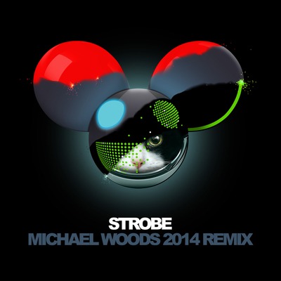 Strobe(Michael Woods 2014 Remix)